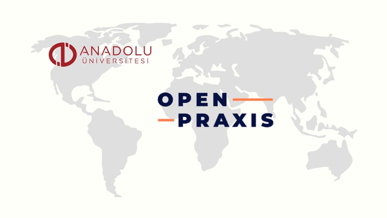 Open Praxis Dergisi’nin editörlüğünü Anadolu Üniversitesi yapacak