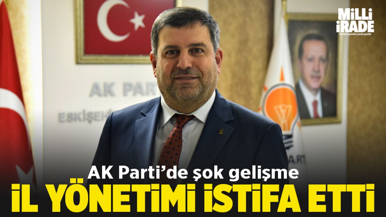 AK Parti İl Yönetimi istifa etti