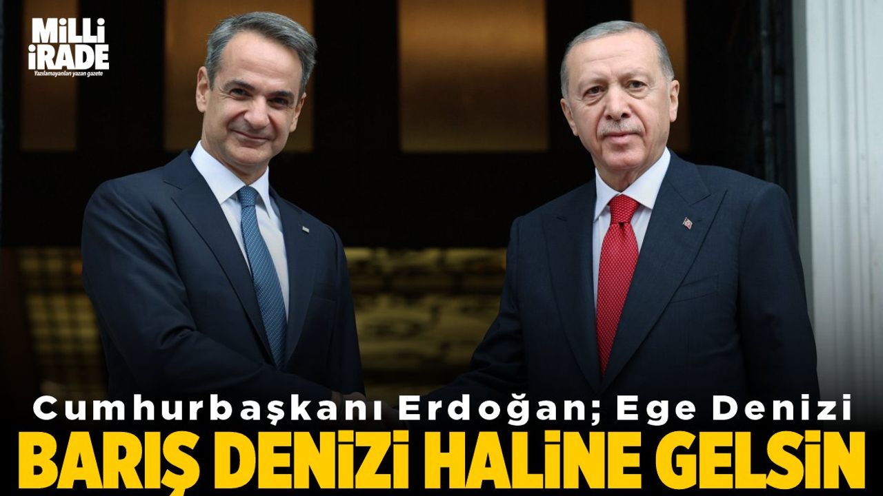 Erdoğan; "Ege Denizi'ni barış denizi haline getirmek istiyoruz"