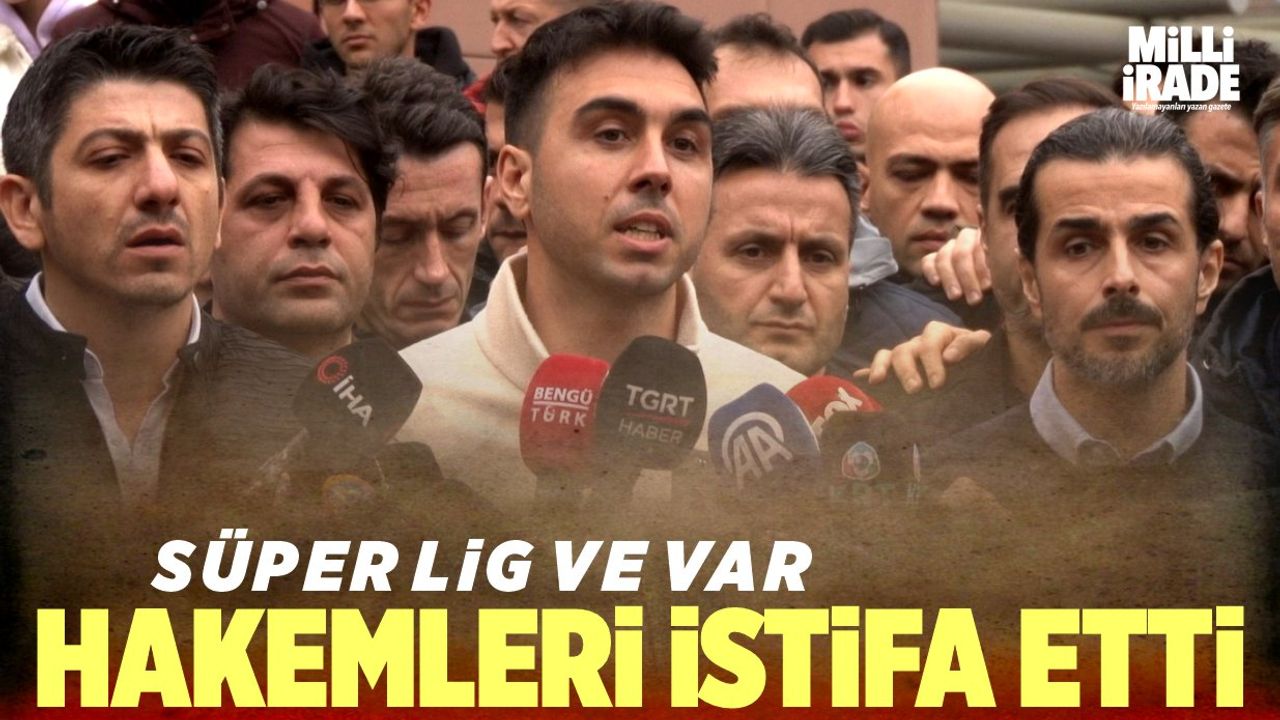 Süper Lig ve VAR Hakemleri istifa etti