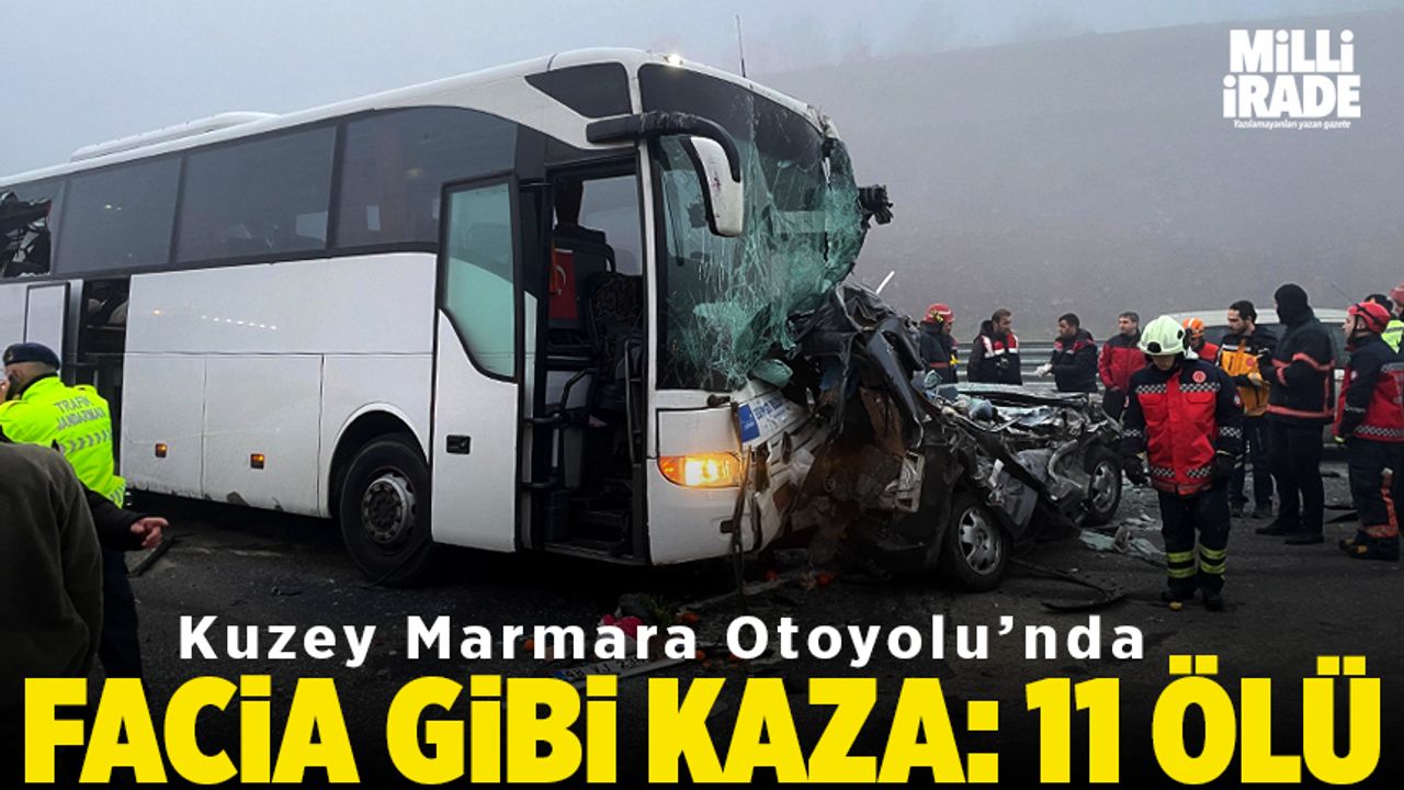 Kuzey Marmara Otoyolu'nda facia gibi kaza: 11 ölü
