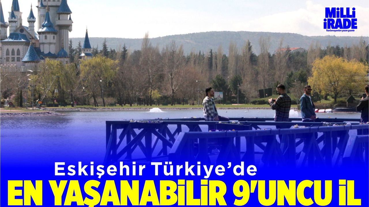 Türkiye'nin en yaşanabilir 9'uncu ili Eskişehir