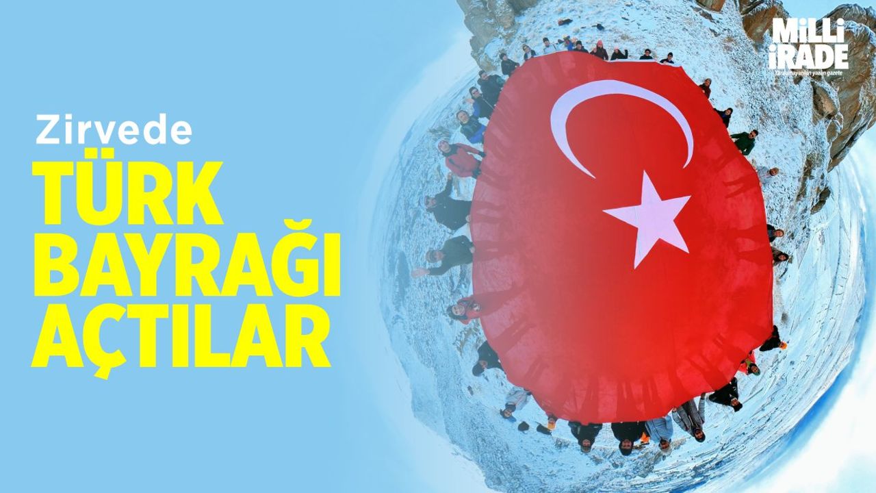 40 kişilik ekip zirveye tırmanarak Türk bayrağı açtı