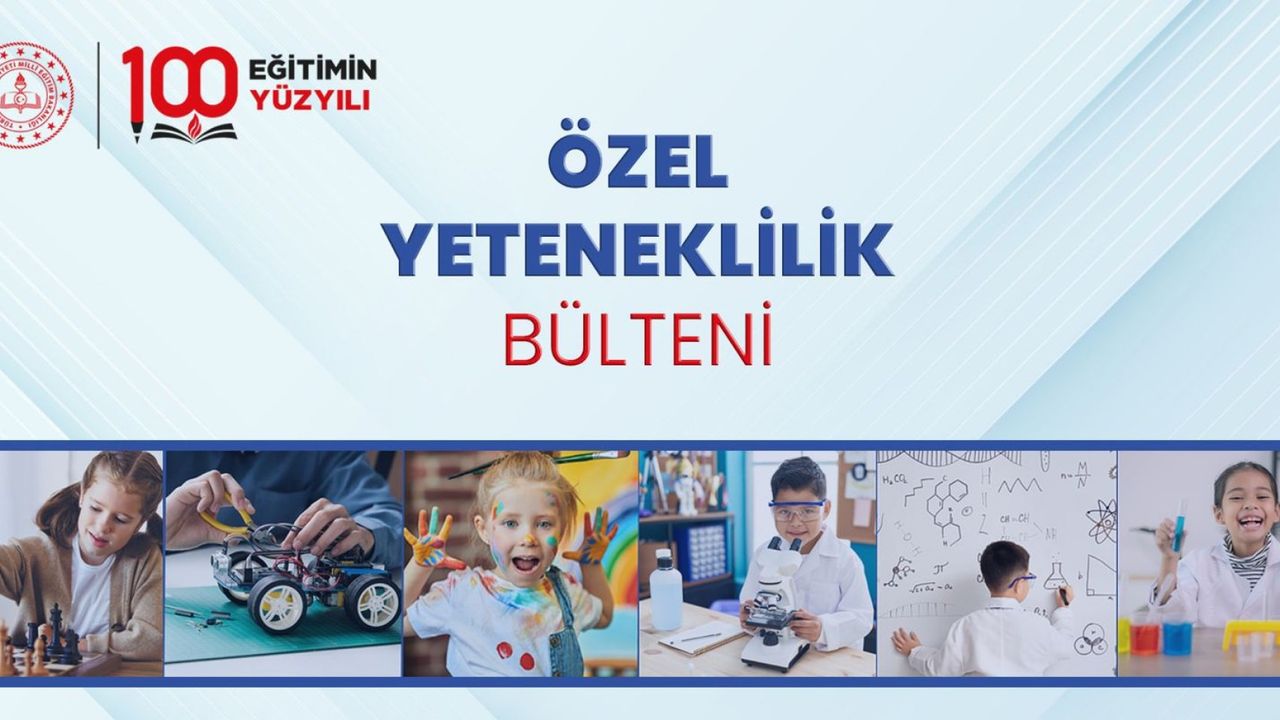 Özel Yeteneklilik Bülteni yayımlandı