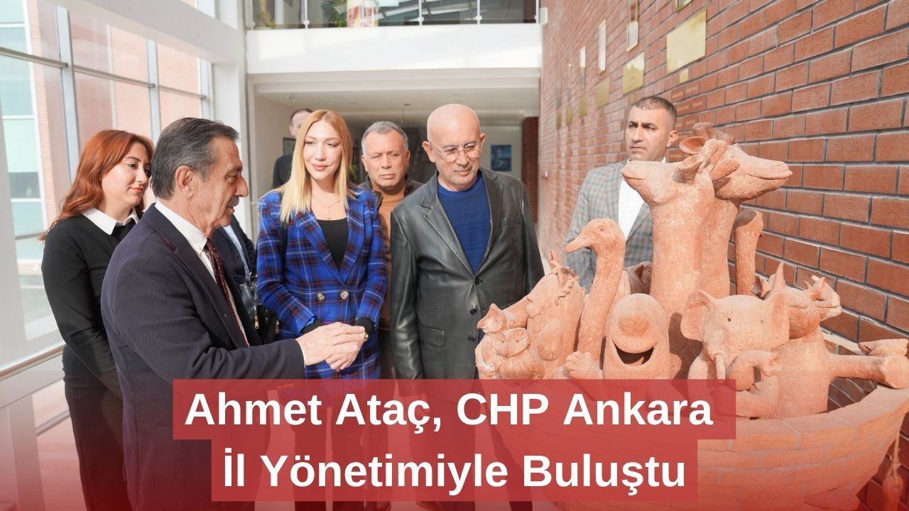 Ahmet Ataç, CHP Ankara İl Yönetimiyle Buluştu