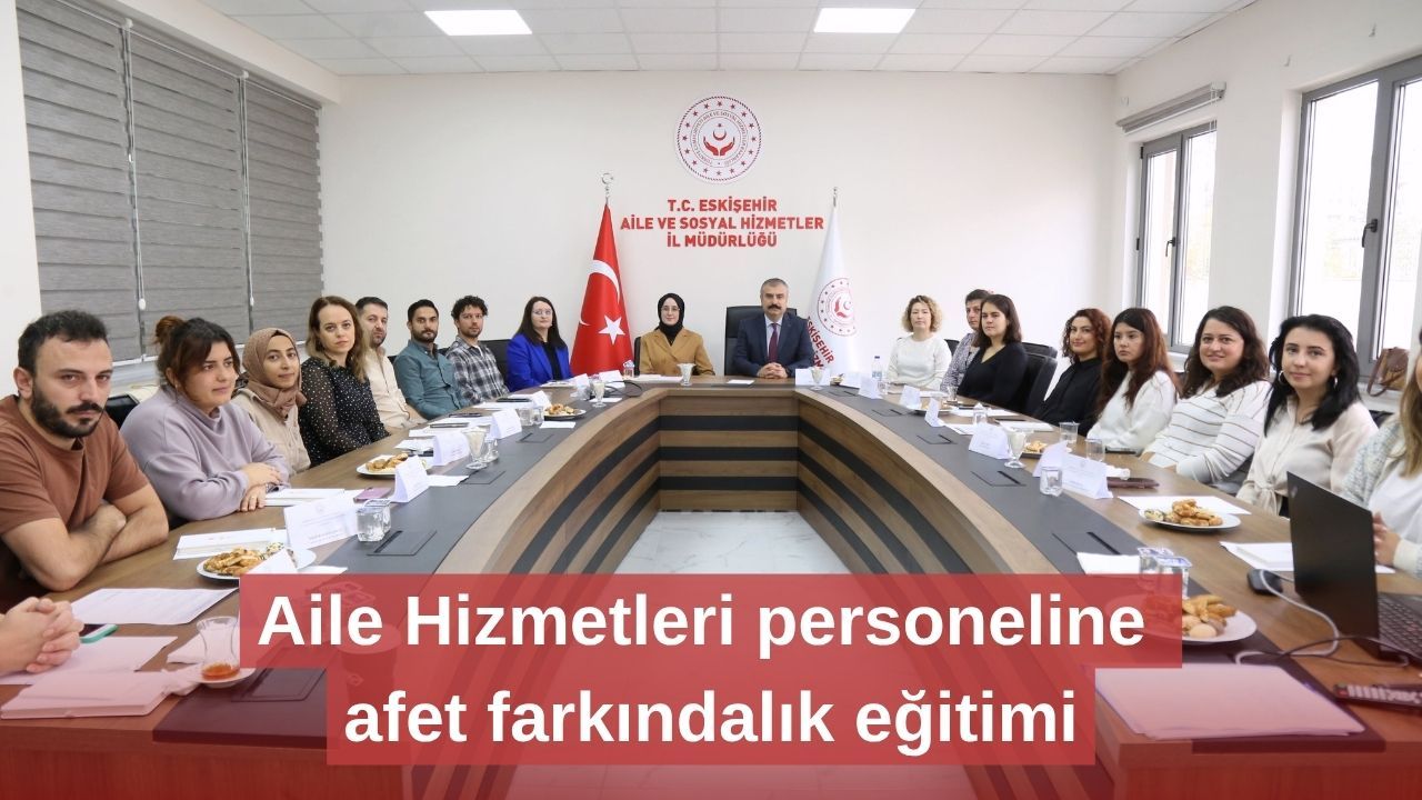Aile Hizmetleri personeline afet farkındalık eğitimi