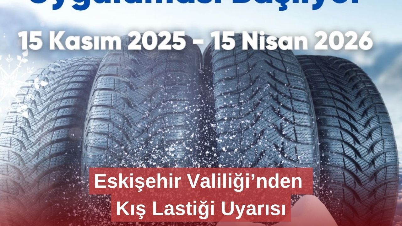 Eskişehir Valiliği’nden Kış Lastiği Uyarısı
