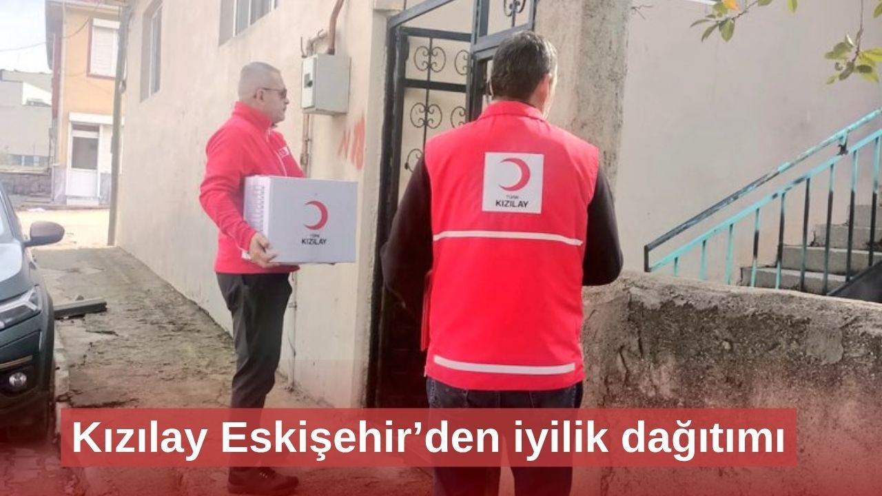 Kızılay Eskişehir’den iyilik dağıtımı