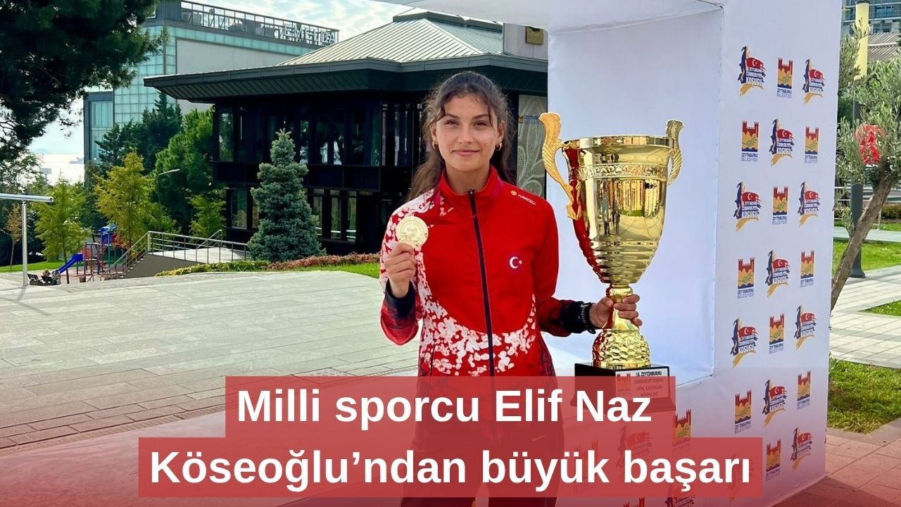 Milli sporcu Elif Naz Köseoğlu’ndan büyük başarı