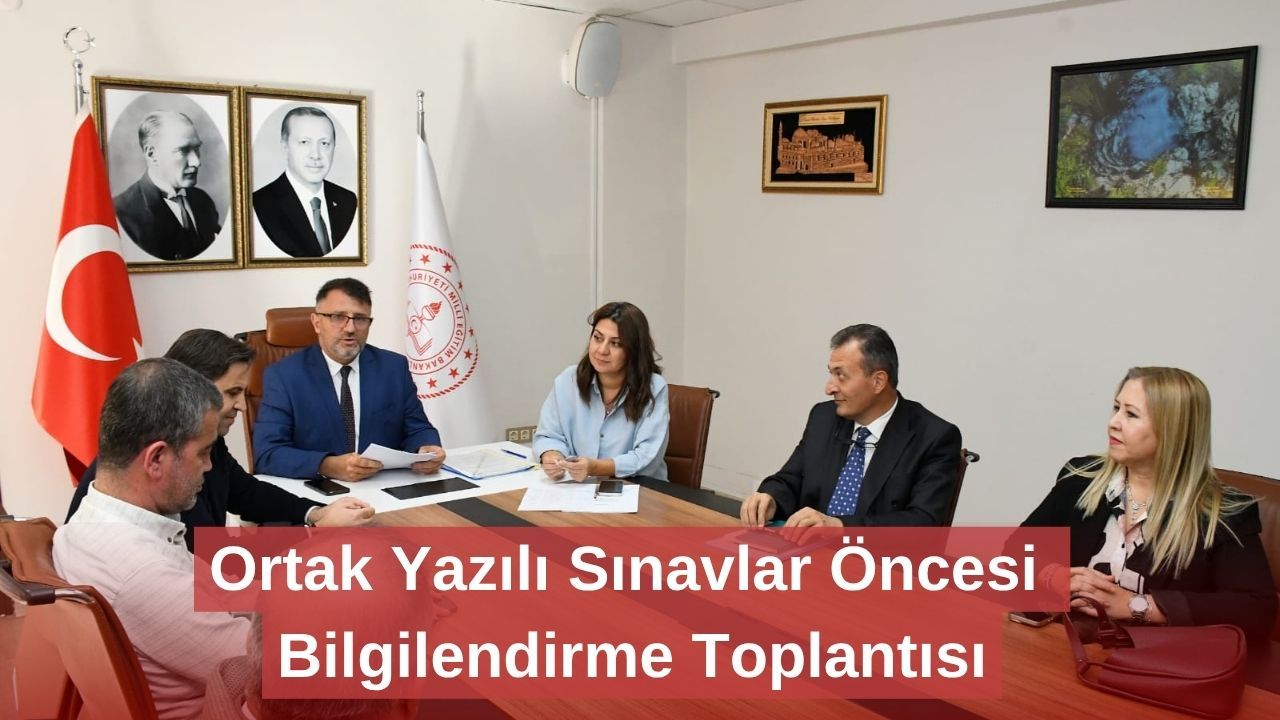 Ortak Yazılı Sınavlar Öncesi Bilgilendirme Toplantısı
