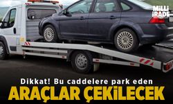 Emniyet duyurdu! Bu caddelere park eden araçlar çekilecek