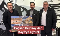 Başkan Demiray’dan Kaya’ya ziyaret