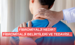 Fibromiyalji nedir? Fibromiyalji belirtileri ve tedavisi...