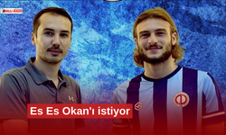 Es Es Okan'ı istiyor