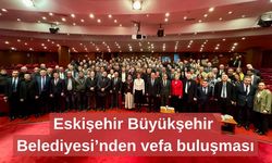 Eskişehir Büyükşehir Belediyesi’nden vefa buluşması