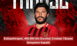 Eskişehirspor, 400.000 bin Euroluk Cristian Tănase dosyasını kapattı