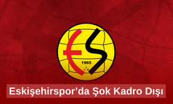 Eskişehirspor’da Şok Kadro Dışı