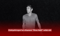 Eskişehirspor'un efsanesi "Riva Halil" vefat etti