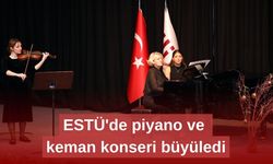 ESTÜ'de piyano ve keman konseri büyüledi