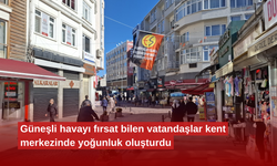 Güneşli havayı fırsat bilen vatandaşlar kent merkezinde yoğunluk oluşturdu