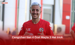 Cengizhan’dan 4 Özel Maçta 3 Hat trick