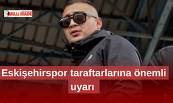 Eskişehirspor taraftarlarına önemli uyarı