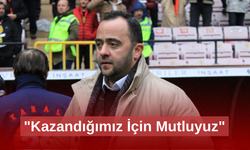 "Kazandığımız İçin Mutluyuz"