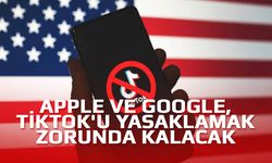 Apple ve Google, TikTok'u yasaklamak zorunda kalacak