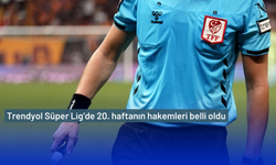 Trendyol Süper Lig’de 20. haftanın hakemleri belli oldu