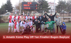 1. Amatör Küme Play Off Yarı Finalleri Bugün Başlıyor