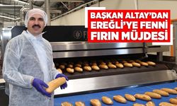 Başkan Altay’dan Ereğli’ye Fenni Fırın Müjdesi