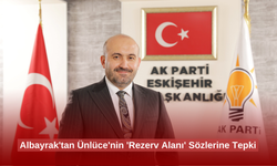 AK Parti İl Başkanı Albayrak'tan Başkan Ünlüce'nin 'Rezerv Alanı' sözlerine tepki