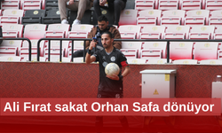 Ali Fırat sakat Orhan Safa dönüyor