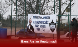 Barış Arslan Unutulmadı