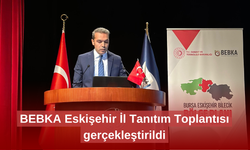 BEBKA Eskişehir İl Tanıtım Toplantısı gerçekleştirildi