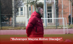"Bulvarspor Maçına Motive Olacağız"