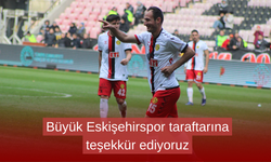 Büyük Eskişehirspor taraftarına teşekkür ediyoruz