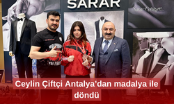 Ceylin Çiftçi Antalya’dan madalya ile döndü