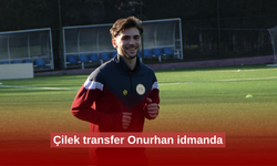 Çilek transfer Onurhan idmanda