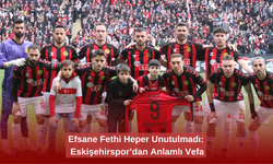 Efsane Fethi Heper Unutulmadı: Eskişehirspor’dan Anlamlı Vefa