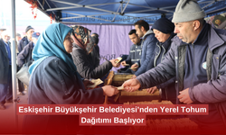 Eskişehir Büyükşehir Belediyesi’nden Yerel Tohum Dağıtımı Başlıyor