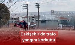 Eskişehir'de trafo yangını korkuttu