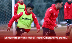 Eskişehirspor’un Rota’sı Fuzul Ömeranlı’ya Döndü