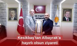 Kesikbaş’tan Albayrak’a hayırlı olsun ziyareti