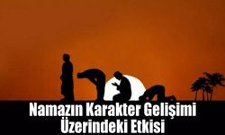 Namazın Karakter Gelişimi Üzerindeki Etkisi