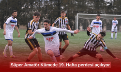 Süper Amatör Kümede 19. Hafta perdesi açılıyor