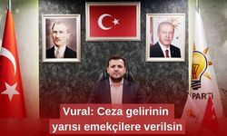 Vural: Ceza gelirinin yarısı emekçilere verilsin