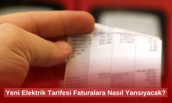 Yeni Elektrik Tarifesi Faturalara Nasıl Yansıyacak?