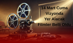 14 Mart Cuma Vizyonda Yer Alacak Filmler Belli Oldu