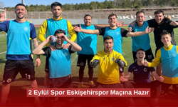 2 Eylül Spor, Eskişehirspor Maçına Hazır